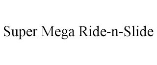 SUPER MEGA RIDE-N-SLIDE