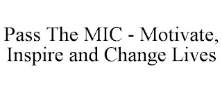 PASS THE MIC - MOTIVATE, INSPIRE AND CHANGE LIVES