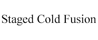 STAGED COLD FUSION