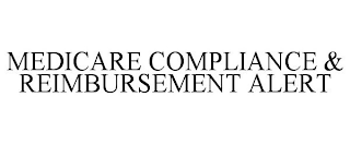 MEDICARE COMPLIANCE & REIMBURSEMENT ALERT