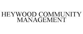 HEYWOOD COMMUNITY MANAGEMENT