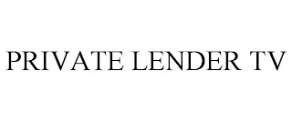 PRIVATE LENDER TV