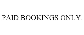 PAID BOOKINGS ONLY.
