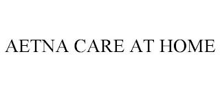 AETNA CARE AT HOME