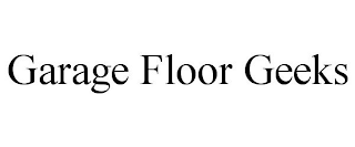GARAGE FLOOR GEEKS