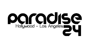 PARADISE 24 HOLLYWOOD - LOS ANGELES