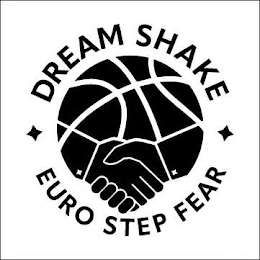 DREAM SHAKE EURO STEP FEAR