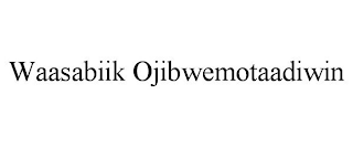 WAASABIIK OJIBWEMOTAADIWIN