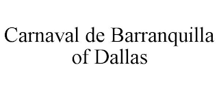 CARNAVAL DE BARRANQUILLA OF DALLAS