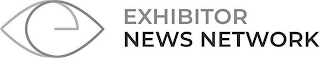 E EXHIBITOR NEWS NETWORK