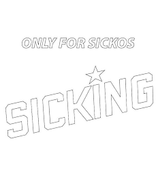 ONLY FOR SICKOS SICKING