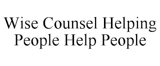 WISE COUNSEL HELPING PEOPLE HELP PEOPLE