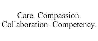 CARE. COMPASSION. COLLABORATION. COMPETENCY.