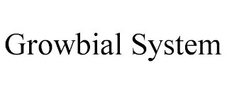 GROWBIAL SYSTEM