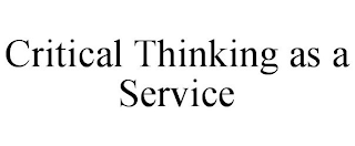 CRITICAL THINKING AS A SERVICE