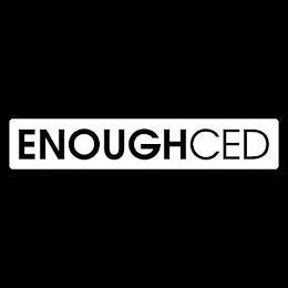 ENOUGHCED