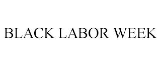 BLACK LABOR WEEK