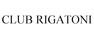 CLUB RIGATONI