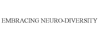 EMBRACING NEURO-DIVERSITY