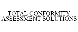 TOTAL CONFORMITY ASSESSMENT SOLUTIONS