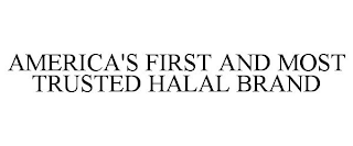 AMERICA'S FIRST AND MOST TRUSTED HALAL BRAND