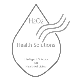 H2O2 HEALTH SOLUTIONS INTELLIGENT SCIENCE FOR HEALTHFUL LIVING