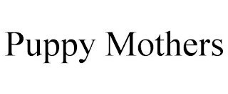PUPPY MOTHERS