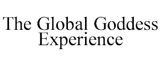 THE GLOBAL GODDESS EXPERIENCE