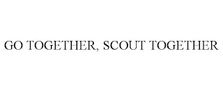 GO TOGETHER, SCOUT TOGETHER