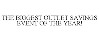 THE BIGGEST OUTLET SAVINGS EVENT OF THE YEAR!