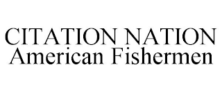 CITATION NATION AMERICAN FISHERMEN