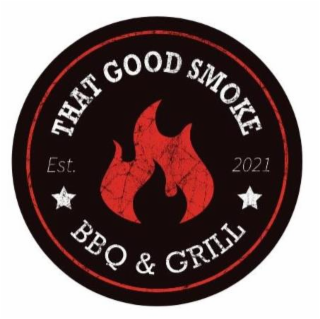 THAT GOOD SMOKE BBQ & GRILL EST. 2021