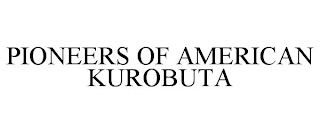 PIONEERS OF AMERICAN KUROBUTA