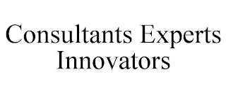 CONSULTANTS EXPERTS INNOVATORS