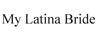 MY LATINA BRIDE