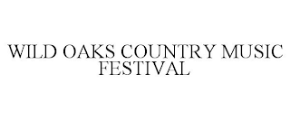 WILD OAKS COUNTRY MUSIC FESTIVAL