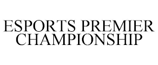 ESPORTS PREMIER CHAMPIONSHIP