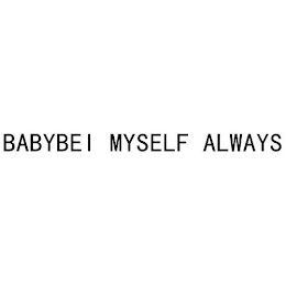 BABYBEI MYSELF ALWAYS