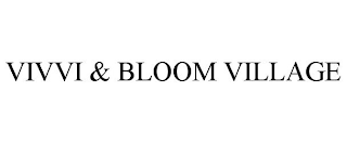 VIVVI & BLOOM VILLAGE