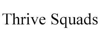 THRIVE SQUADS