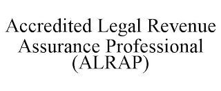 ACCREDITED LEGAL REVENUE ASSURANCE PROFESSIONAL (ALRAP)