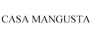 CASA MANGUSTA