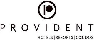 P PROVIDENT HOTELS RESORTS CONDOS