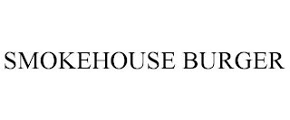 SMOKEHOUSE BURGER