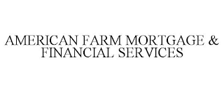 AMERICAN FARM MORTGAGE & FINANCIAL SERVICES