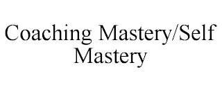 COACHING MASTERY/SELF MASTERY