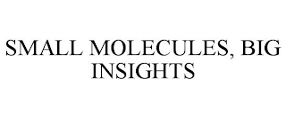 SMALL MOLECULES, BIG INSIGHTS