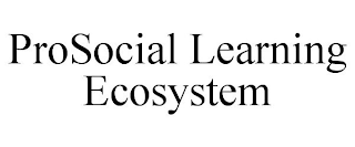 PROSOCIAL LEARNING ECOSYSTEM