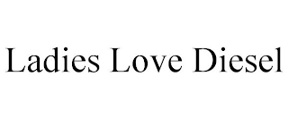 LADIES LOVE DIESEL