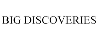 BIG DISCOVERIES